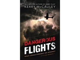 Livro Dangerous Flights What Could Possibly Go Wrong de Kerry McCauley (Inglês)