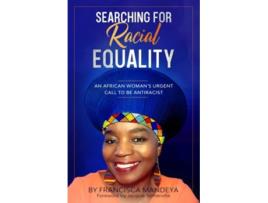Livro Searching for Racial Equality An African Womans Urgent Call to be Antiracist de Francisca Mandeya (Inglês)