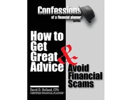 Livro Confessions of a Financial Planner How to Get Great Advice Avoid Financial Scams de David Holland (Inglês)