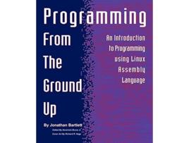 Livro Programming from the Ground Up de Jonathan Bartlett (Inglês)