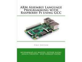 Livro ARM Assembly Language Programming with Raspberry Pi using GCC de Sepehr Naimi, Sarmad Naimi et al. (Inglês)