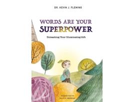 Livro Words Are Your Superpower Unleashing Your Illuminating Gift de Kevin J Fleming (Inglês)