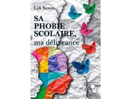 Livro Sa phobie scolaire ma délivrance Un voyage au pays des zèbres et de ses troubles associés French Edition de Lili Saxes (Francês)