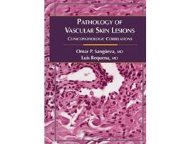Livro Pathology of Vascular Skin Lesions de Omar P Sangüeza e Luis Requena (Inglês)