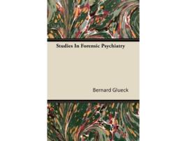 Livro Studies In Forensic Psychiatry de Bernard Glueck (Inglês)