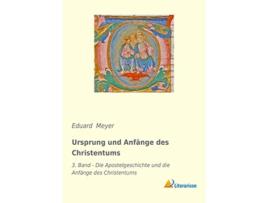 Livro Ursprung und Anfänge des Christentums 3 Band Die Apostelgeschichte und die Anfänge des Christentums German Edition de Eduard Meyer (Alemão)