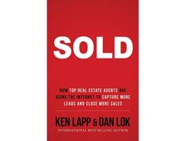 Livro SOLD How Top Real Estate Agents Are Using The Internet To Capture More Leads And Close More Sales de Ken Lapp Dan Lok (Inglês)