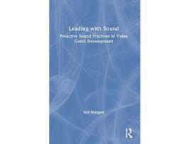 Livro Leading with Sound de Rob Bridgett (Inglês - Capa Dura)
