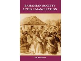 Livro Bahamian Society After Emancipation de Gail Saunders (Inglês)