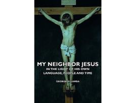 Livro My Neighbor Jesus In the Light of His Own Language People and Time de George M Lamsa (Inglês)