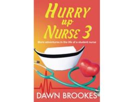 Livro Hurry up Nurse 3 More adventures in the life of a student nurse de Dawn Brookes Dawn Brookes (Inglês)