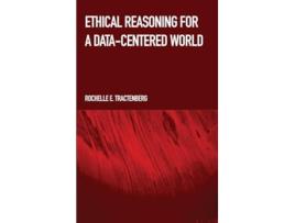 Livro Ethical Reasoning for a DataCentered World de Rochelle E Tractenberg (Inglês)