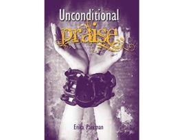 Livro Unconditional Praise de Erika Parkman (Inglês)