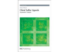 Livro Chiral Sulfur Ligands Asymmetric Catalysis Catalysis Series Volume 2 de Helene Pellissier (Inglês)