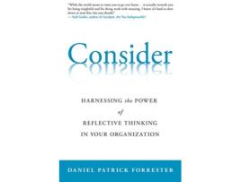 Livro Consider Harnessing the Power of Reflective Thinking In Your Organization de Daniel Patrick Forrester (Inglês)