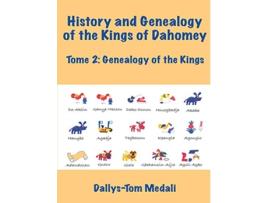 Livro History and Genealogy of the Kings of Dahomey Tome 2 de Dallys-Tom Medali (Inglês)