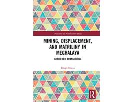 Livro Mining, Displacement, and Matriliny in Meghalaya de Bitopi Dutta (Inglês - Capa Dura)