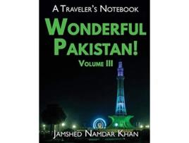 Livro Wonderful Pakistan A Travelers Notebook Volume 3 de Jamshed Namdar Khan (Inglês)