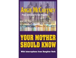 Livro Your Mother Should Know From Liverpool to Los Angeles de Angie McCartney (Inglês)