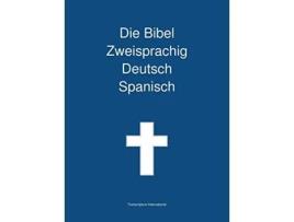 Livro Die Bibel Zweisprachig Deutsch Spanisch German Edition de Transcripture International (Alemão)