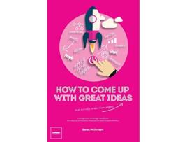 Livro How To Come Up With Great Ideas and Actually Make Them Happen de Ewan Mcintosh (Inglês)
