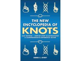 Livro The New Encyclopedia of Knots 250 Entries StepbyStep Illustrations A Comprehensive Reference Guide de Tom Avery (Inglês)