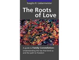 Livro The Roots of Love de Svagito R Liebermeister (Inglês)