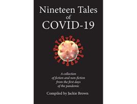 Livro Nineteen Tales of COVID19 A Collection of Fiction and NonFiction from the First Days of the Pandemic de Jackie Brown (Inglês)
