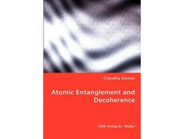 Livro Atomic Entanglement and Decoherence de Claudiu Genes (Inglês)