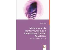 Livro Metamorphosis Identity Outcomes in International Student Adaptation A Grounded Theory Study de Elaine Pascale (Inglês)