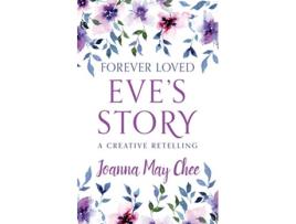 Livro Forever Loved Eves Story A Creative Retelling de Joanna May Chee (Inglês)