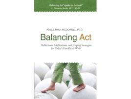 Livro Balancing Act Reflections Meditations and Coping Strategies for Todays FastPaced Whirl de Adele Ryan McDowell (Inglês)