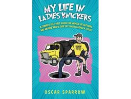Livro My Life in Ladies Knickers An outrageously funny comedy confession and romp around the selfpublishing business de Oscar Sparrow (Inglês)