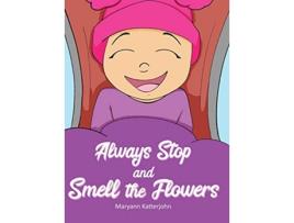 Livro Always Stop and Smell the Flowers de Maryann Katterjohn (Inglês)