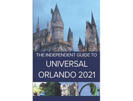 Livro The Independent Guide to Universal Orlando 2021 The Independent Guide to Theme Park Series de G Costa (Inglês)