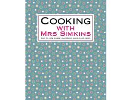 Livro Cooking with Mrs Simkins How to Cook Simple Wholesome HomeMade Meals de Mrs Simkins (Inglês)