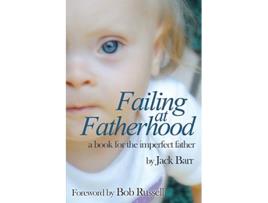 Livro Failing at Fatherhood A book for the imperfect father de Jack Barr (Inglês)