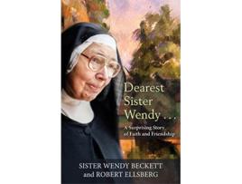 Livro Dearest Sister Wendy . . . A Surprising Story of Faith and Friendship de Wendy Beckett e Robert Ellsberg (Inglês)