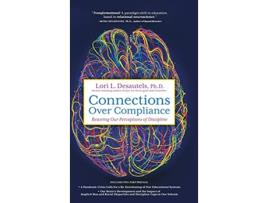 Livro Connections Over Compliance Rewiring Our Perceptions of Discipline de Lori L Desautels (Inglês - Capa Dura)