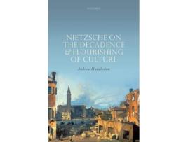 Livro Nietzsche on the Decadence and Flourishing of Culture de Andrew Huddleston (Inglês - Capa Dura)