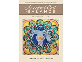 Livro Ancestral Call To Balance Workbook Embracing Feminine And Masculine Wisdom de Sandra Desjardins (Inglês)
