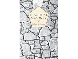 Livro Practical MasonryA Guide to the Art of Stone Cutting de William R Purchase (Inglês)