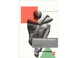Livro O Mestre Dos AbraÃ§os Um Olhar Humano Sobre O Sofrimento de Celso Traub (Português) .