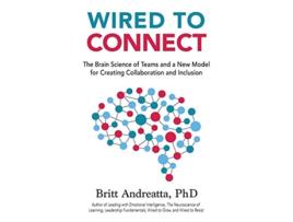 Livro Wired to Connect The Brain Science of Teams and a New Model for Creating Collaboration and Inclusion de Britt Andreatta (Inglês)