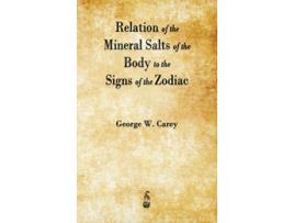 Livro Relation of the Mineral Salts of the Body to the Signs of the Zodiac de George W Carey (Inglês - Capa Dura)