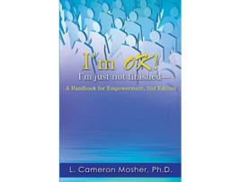 Livro Im OK Im just not finishedA Handbook for Empowerment 2nd Edition de L Cameron Mosher Ph D (Inglês)
