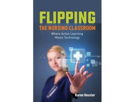 Livro Flipping the Nursing Classroom de Karen Hessler (Inglês)