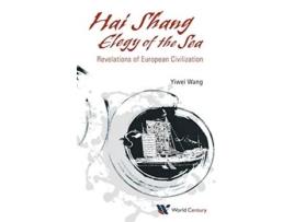 Livro HAI SHANG ELEGY OF THE SEA REVELATIONS OF EUROPEAN CIVILIZATION de Yiwei Wang (Inglês - Capa Dura)