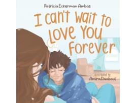 Livro I Cant Wait to Love You Forever A Big Brother Book de Patricia Eckerman Ambas (Inglês)