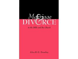 Livro Marriage and Divorce in the Bible and the Church de Alex R G Deasley (Inglês)